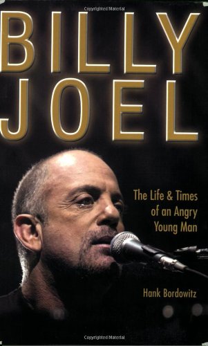 BILLY JOEL: The Life & Times of an Angry Young Man